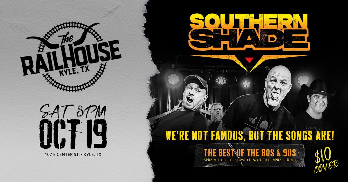 Southern Shade @ The Railhouse, 107 E. Center St., Kyle Tx., 78640