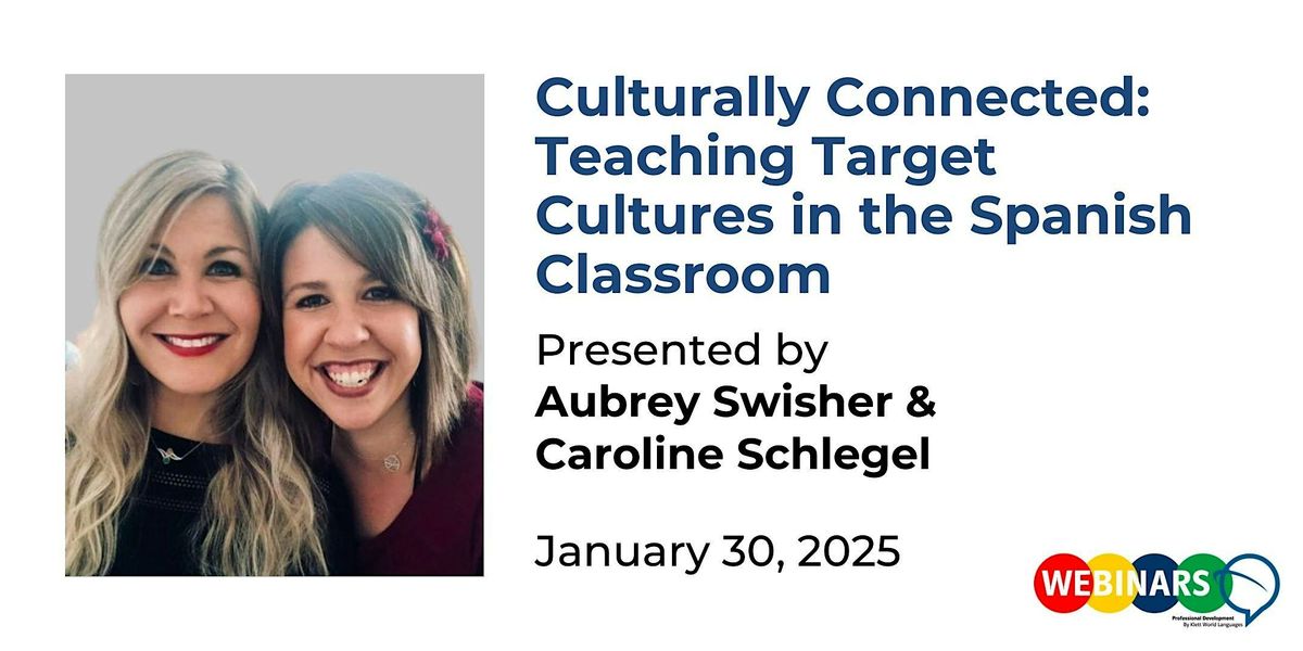 Culturally Connected: Teaching Target Cultures in the Spanish Classroom