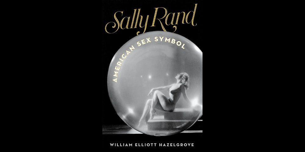 Sally Rand: American Sex Symbol Lecture