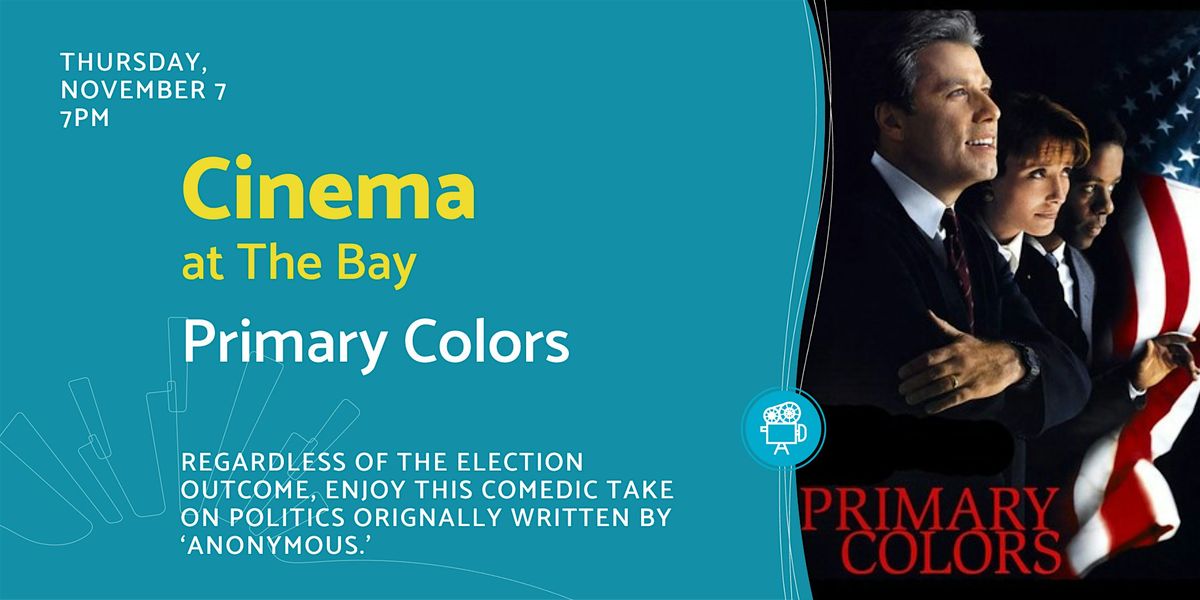 Cinema at The Bay: Primary Colors