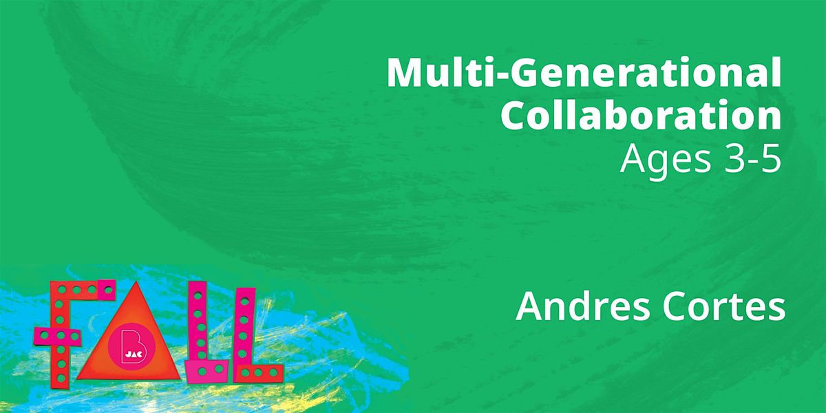 Multi-Generational Collaboration (Adult and Child), Ages 3-5