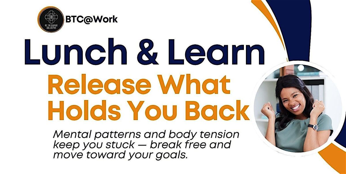 Lunch & Learn - Release What Holds You Back