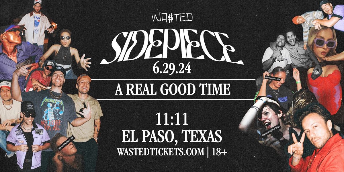 SIDEPIECE -A Real Good Time Tour @ 11:11 in El Paso, TX \/\/ Saturday 06.29.24 \/\/ 18+