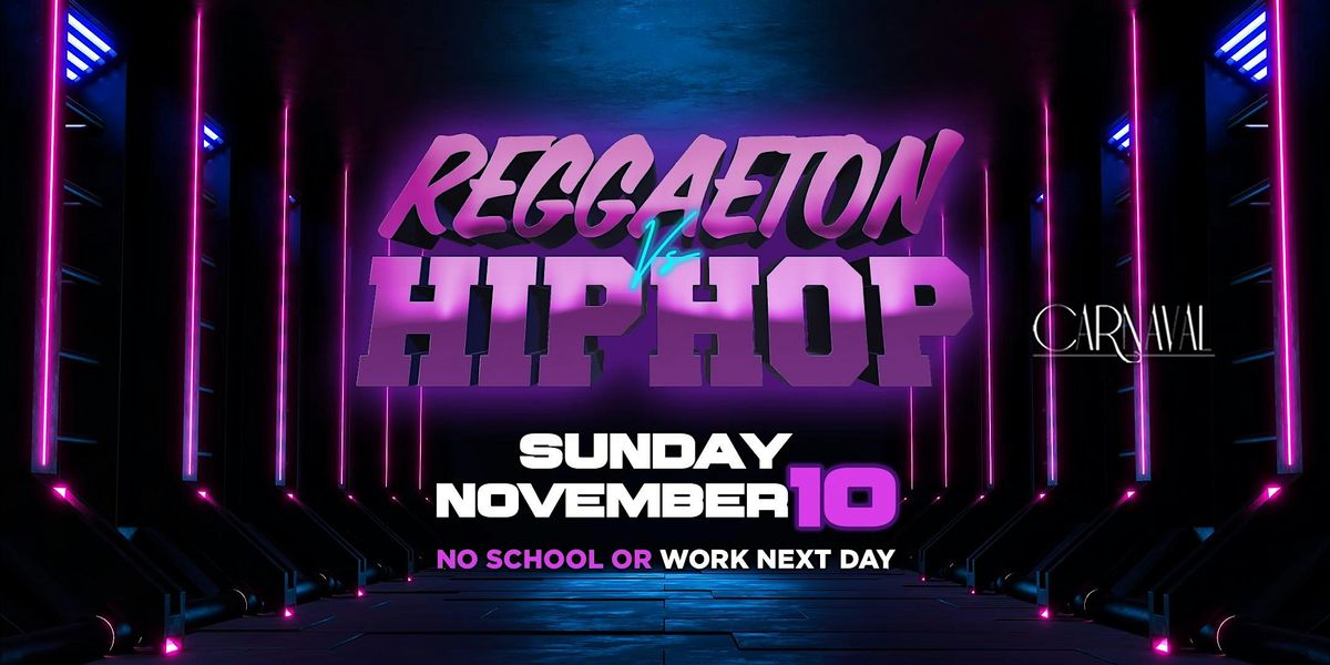 REGGAETON VS HIP-HOP PARTY @ CARNAVAL NIGHTCLUB | VETERANS DAY WEEKEND 2024