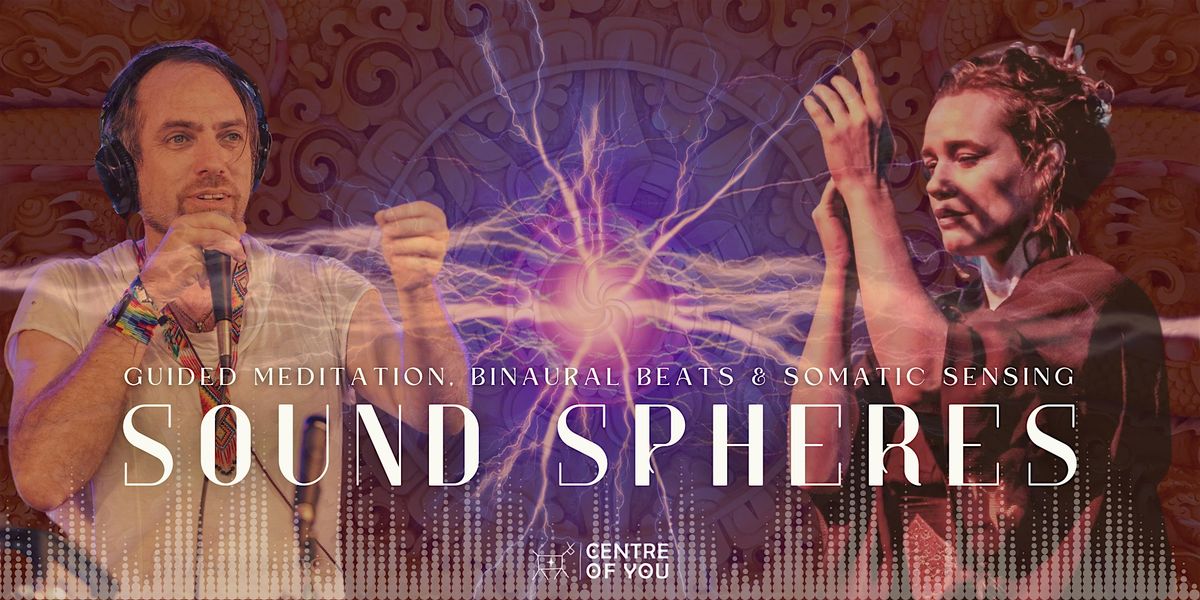 Sound Spheres - Guided Meditation, Binaural Beats & Somatic Sensing.