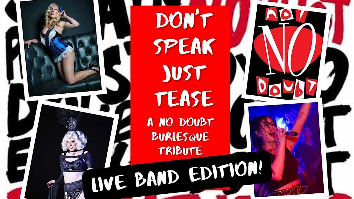 Don't Speak, Just Tease: Live Band Edition