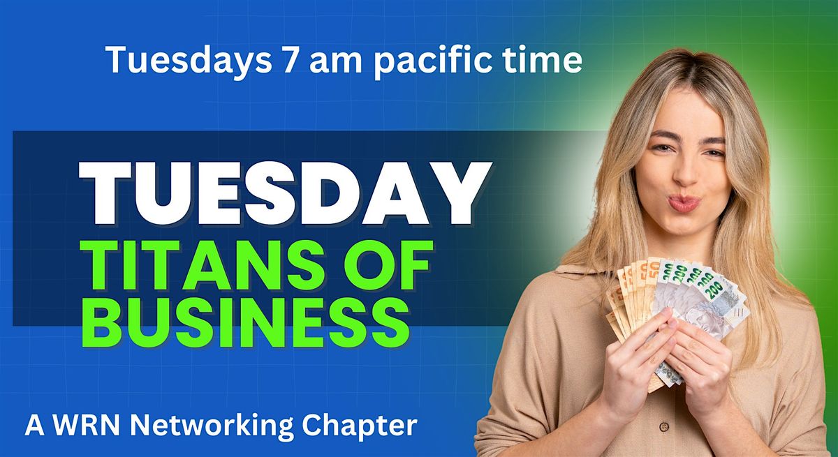Tuesday Titans of Business - A WRN Chapter