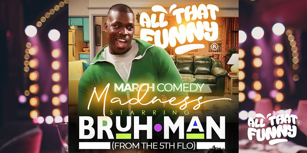 All That Funny Comedy Show: Bruh Man, From The 5th "Flo"