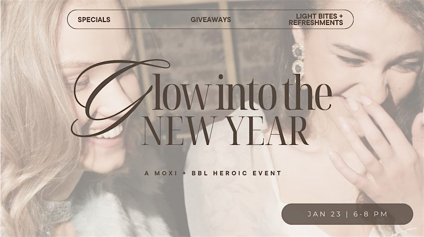 Glow Into the New Year- A Moxi + BBL HEROic Event