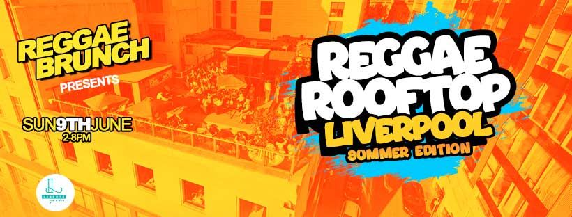 Reggae Rooftop Liverpool - Sun 9th Jun Summer Edition