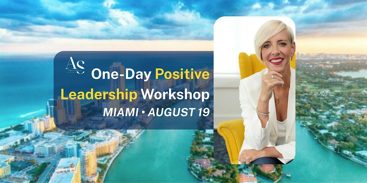 One-Day Positive Leadership Workshop with April Sabral \u2013 Miami
