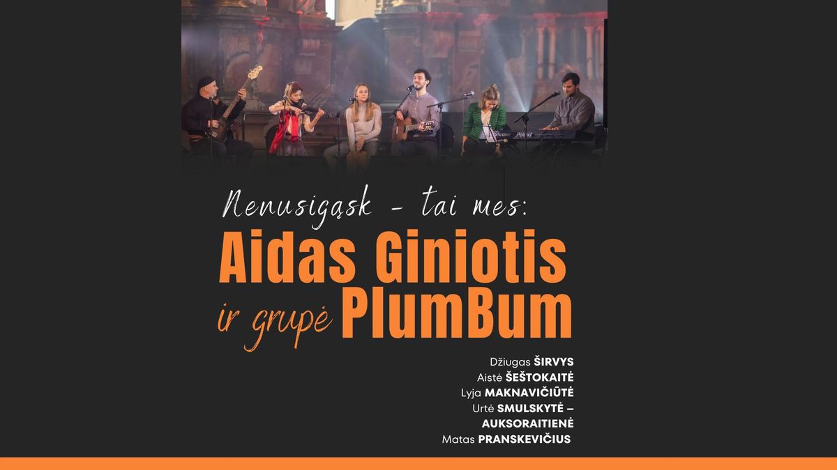  Aidas Giniotis ir grup\u0117 \u201ePlumBum\u201c | \u201eNenusig\u0105sk \u2013 tai mes\u201c| Kaunas