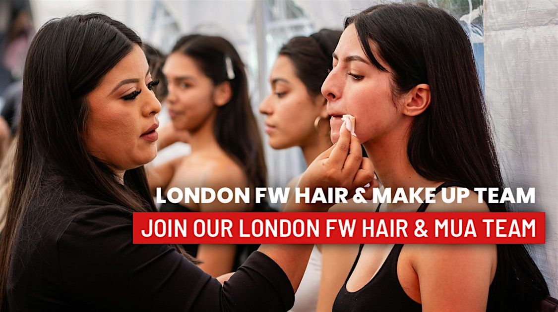 Hair Stylists & MUA for London Fashion Week