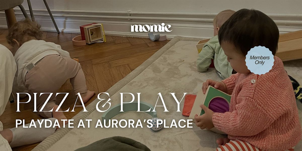 Pizza & Play: Playdate at Aurora's Place (Members-Only)