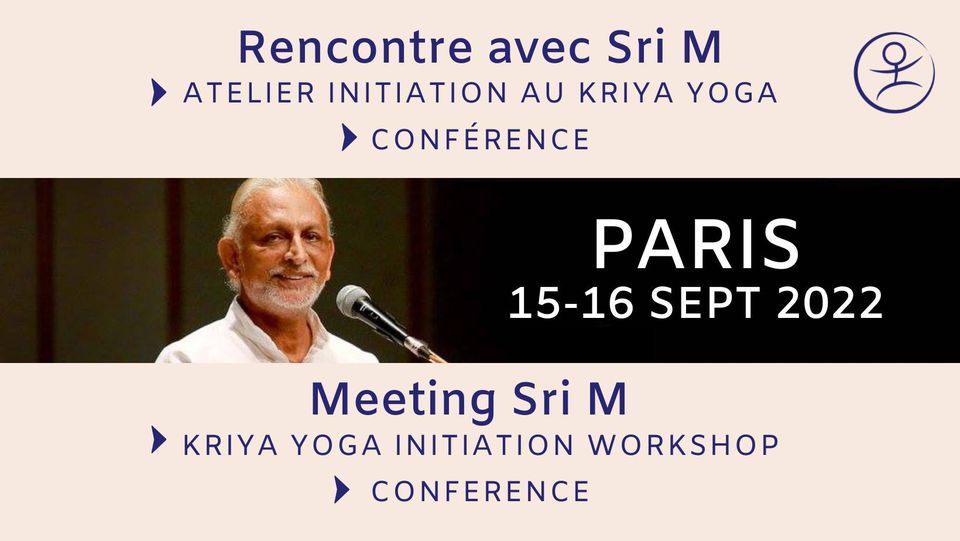 Sri M \u00e0 Paris : Conf\u00e9rence et atelier d'initiation au Kriya Yoga