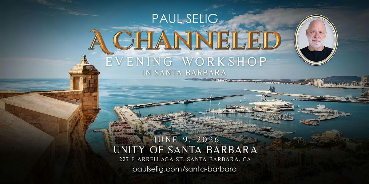 A Channeled Evening Workshop with Paul Selig in Santa Barbara, CA