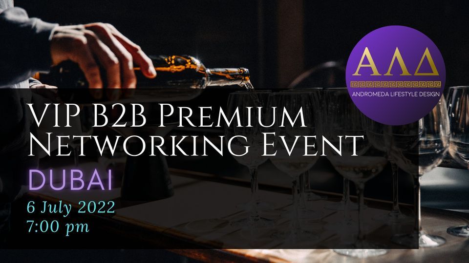 VIP B2B Premium Networking Event in Dubai