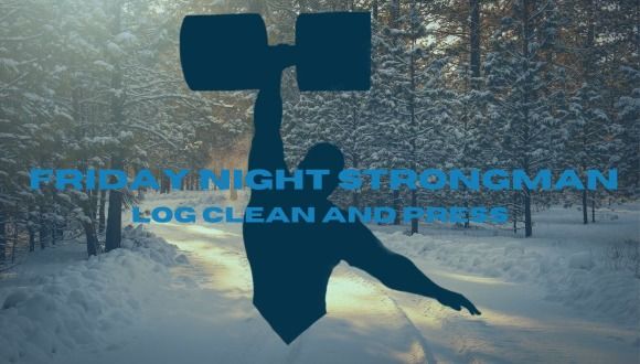 Friday Night Strongman: Log Clean and Press