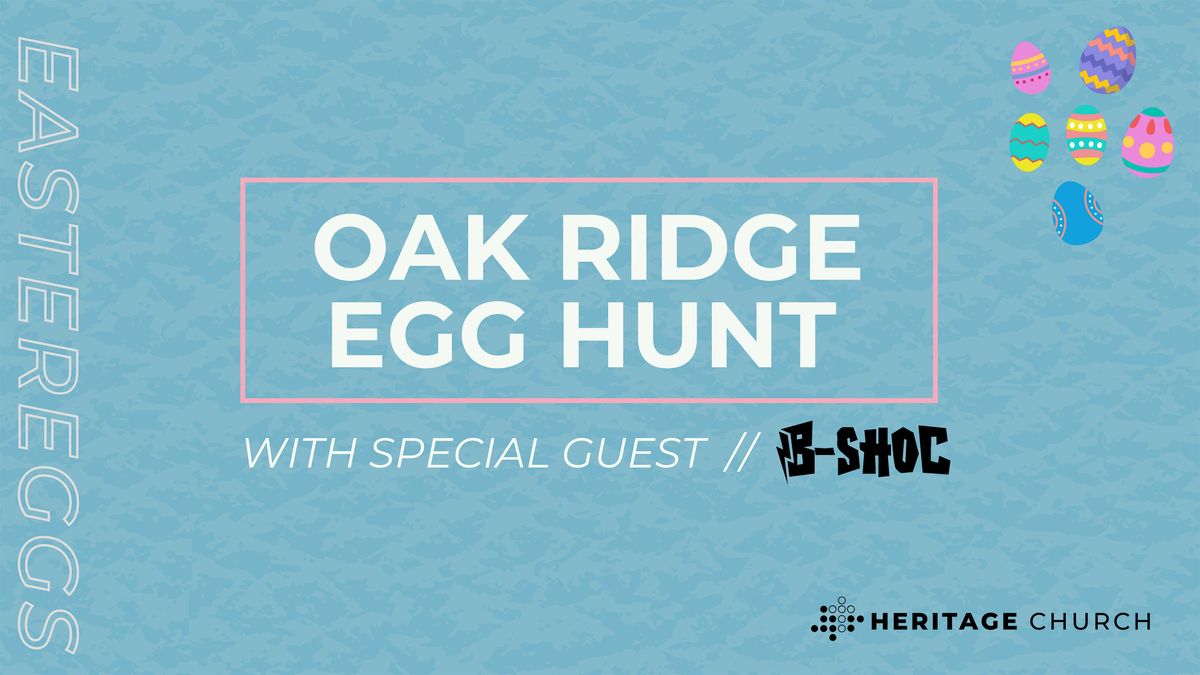 Oak Ridge Egg Hunt&  B-Shoc Concert