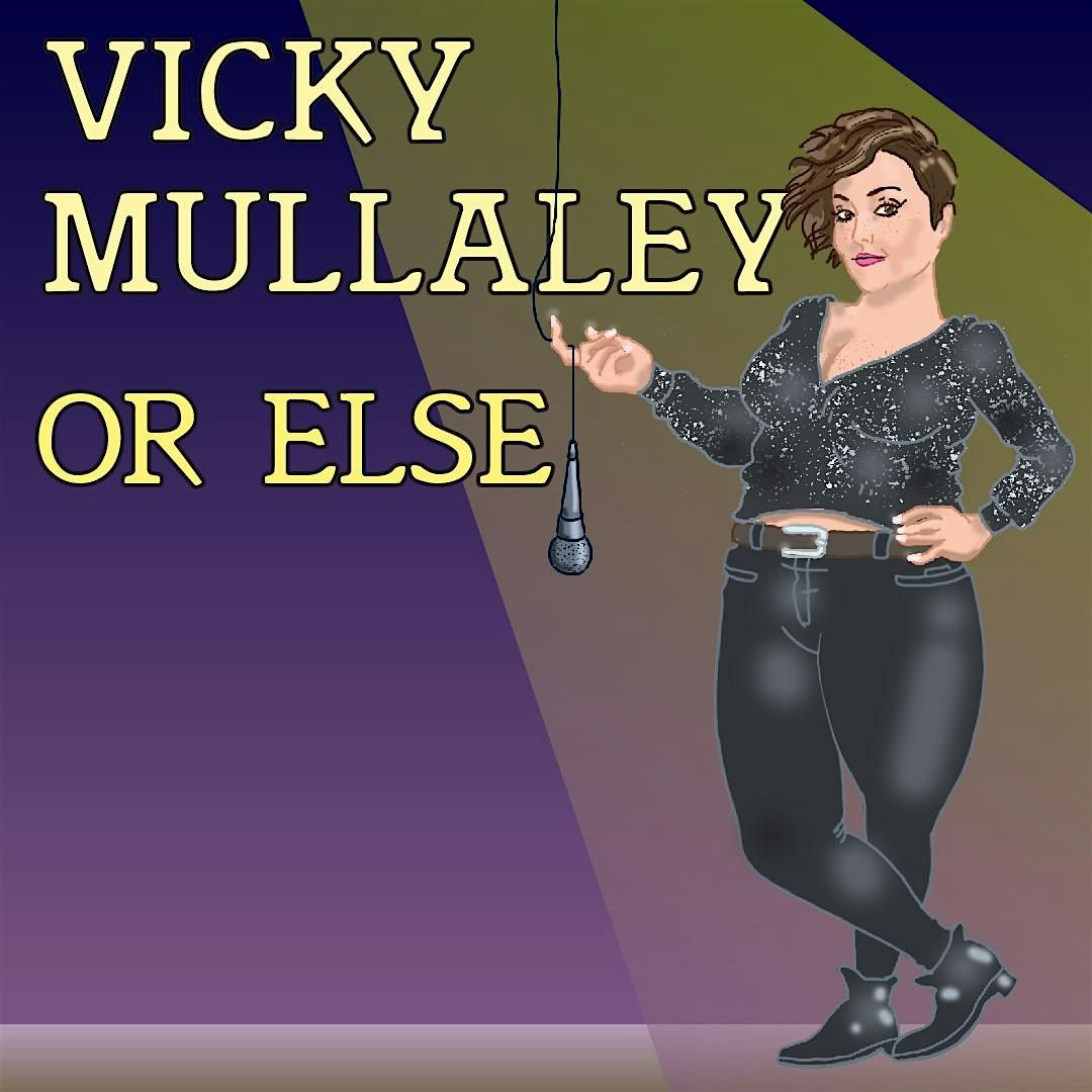 Vicky Mullaley - OR ELSE