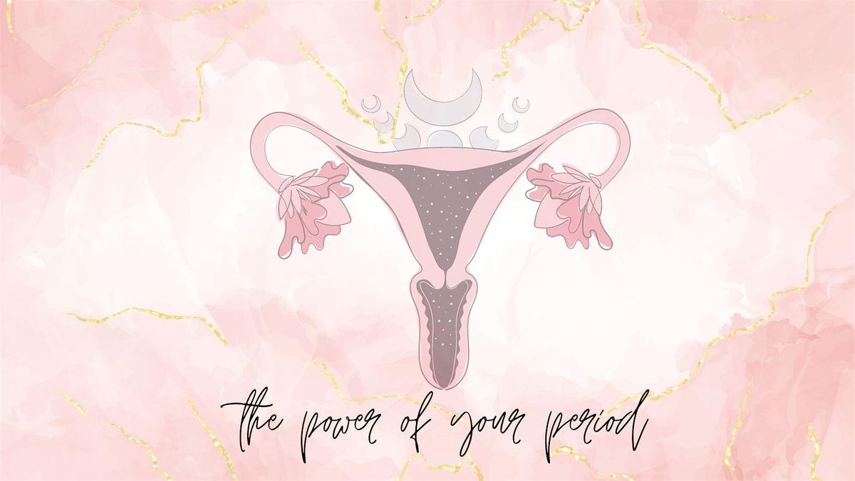 The Power of Your Period - Interactive Zoom Event