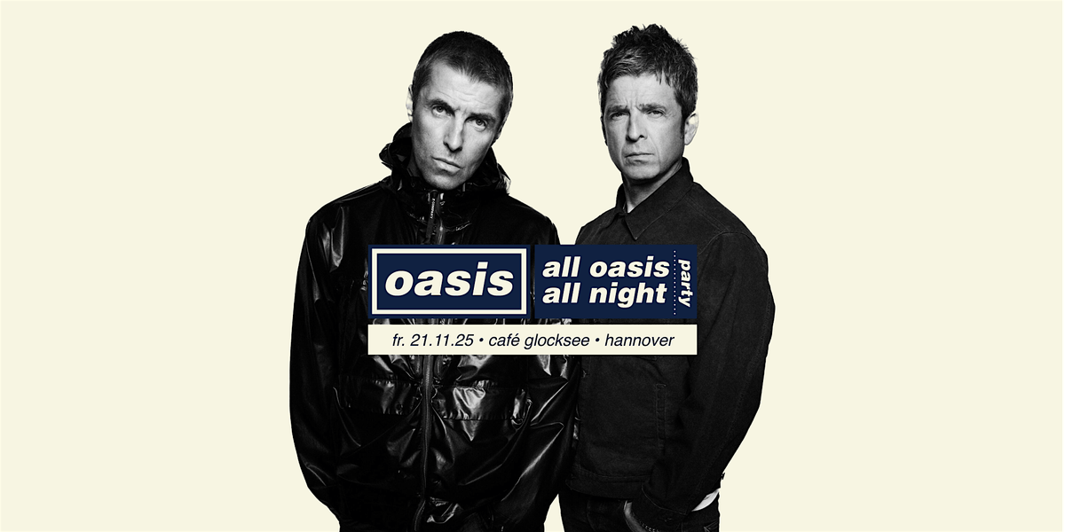 Oasis Party \u2022 All Oasis All Night \u2022 21.11.2025 \u2022 Caf\u00e9 Glocksee Hannover