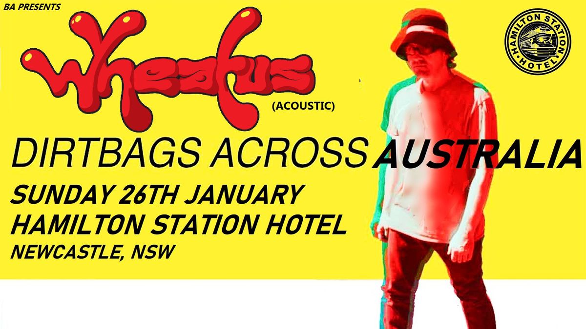 WHEATUS (Acoustic) - Dirtbags Across Australia - Hamilton Station Hotel, Newcastle