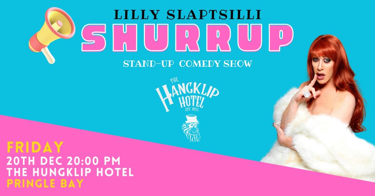 SHURRUP... Comedy with Lilly Slaptsilli