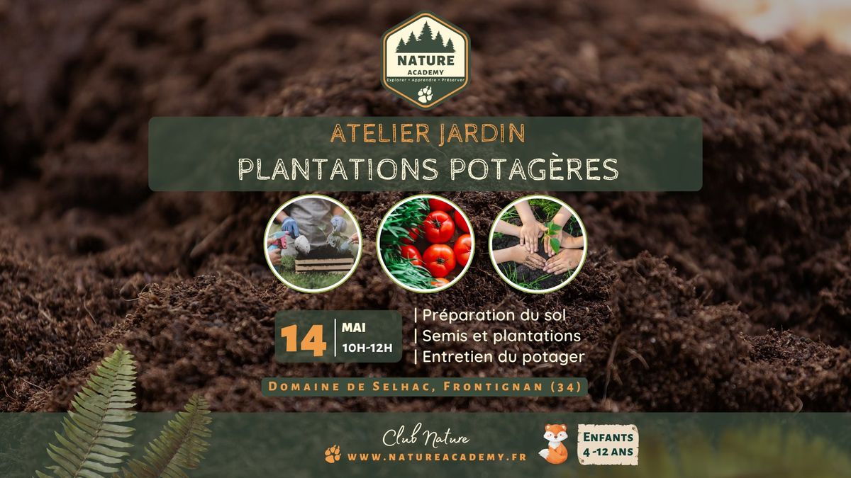 \ud83e\uddd2\ud83c\udffb #12 | Atelier Jardin - Plantations Potag\u00e8res | Club NATURE ACADEMY