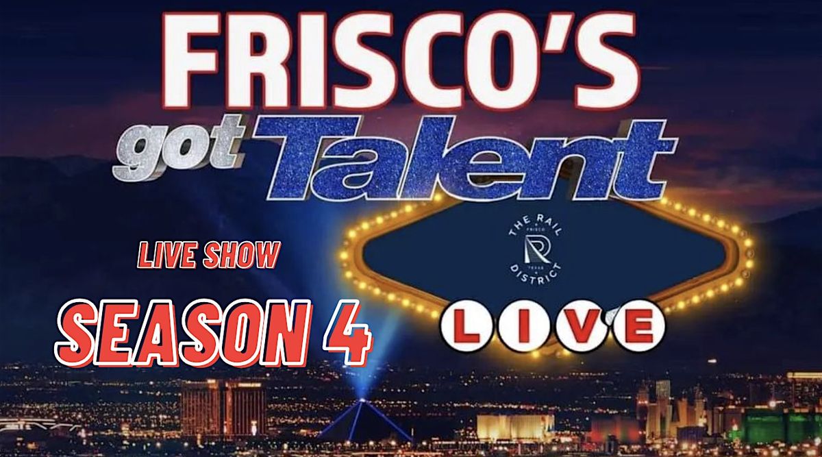 Frisco's Got Talent Season 4- Live