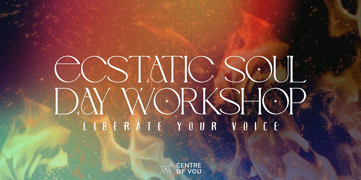 Ecstatic Soul Day Workshop \u2013 Liberate Your Voice.