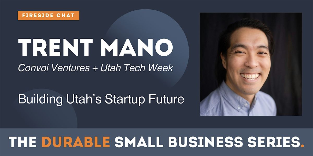 Fireside Chat: Building Utah\u2019s Startup Future with Trent Mano