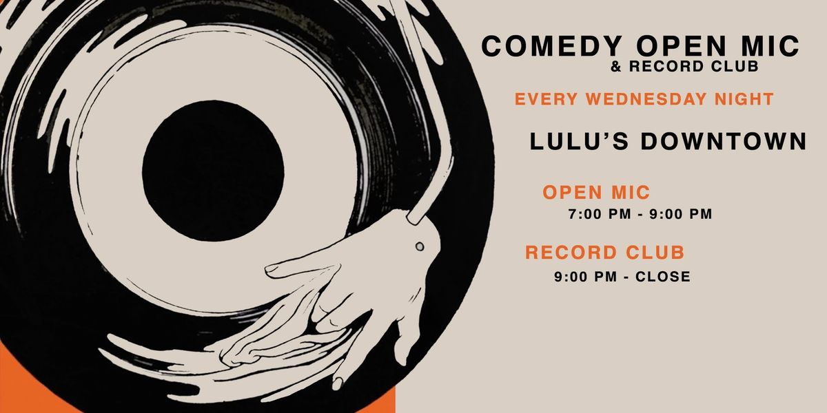 Wednesday Night Comedy Open Mic & Lulu's Record Club