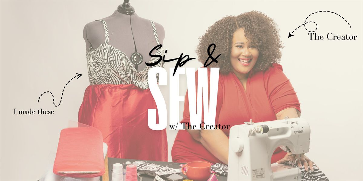 Sip & Sew with The Creator