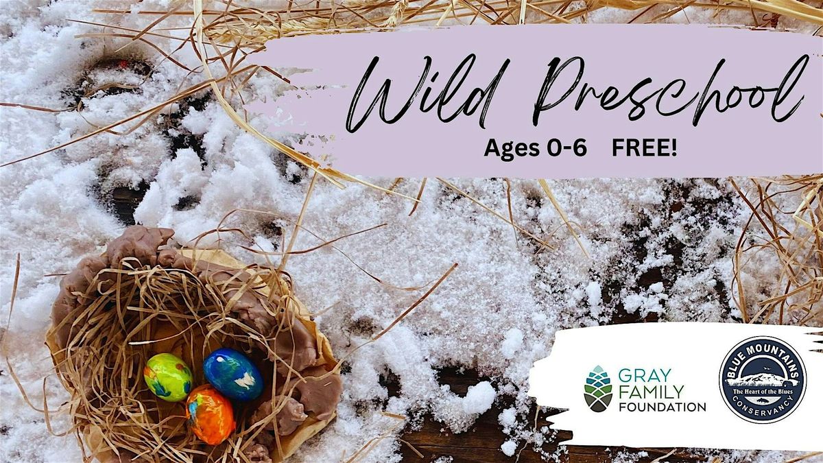 Wild Preschool (ages 0-6) Free!