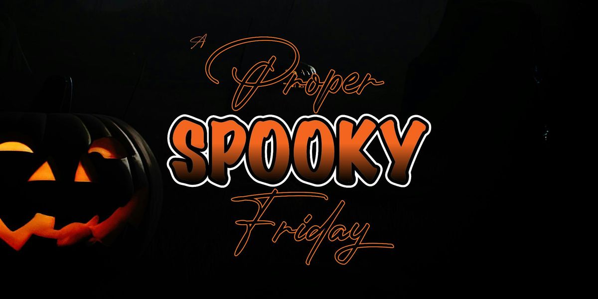 A Proper Spooky Friday - Halloween House Party