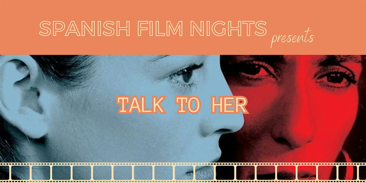 SPANISH FILM NIGHTS - Talk To Her