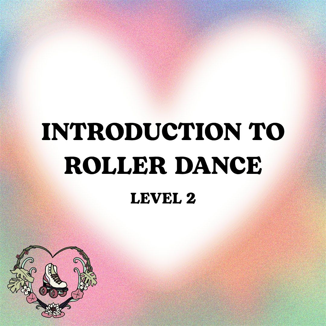 Intro to.... Roller Dance Skills Lv2 taster session