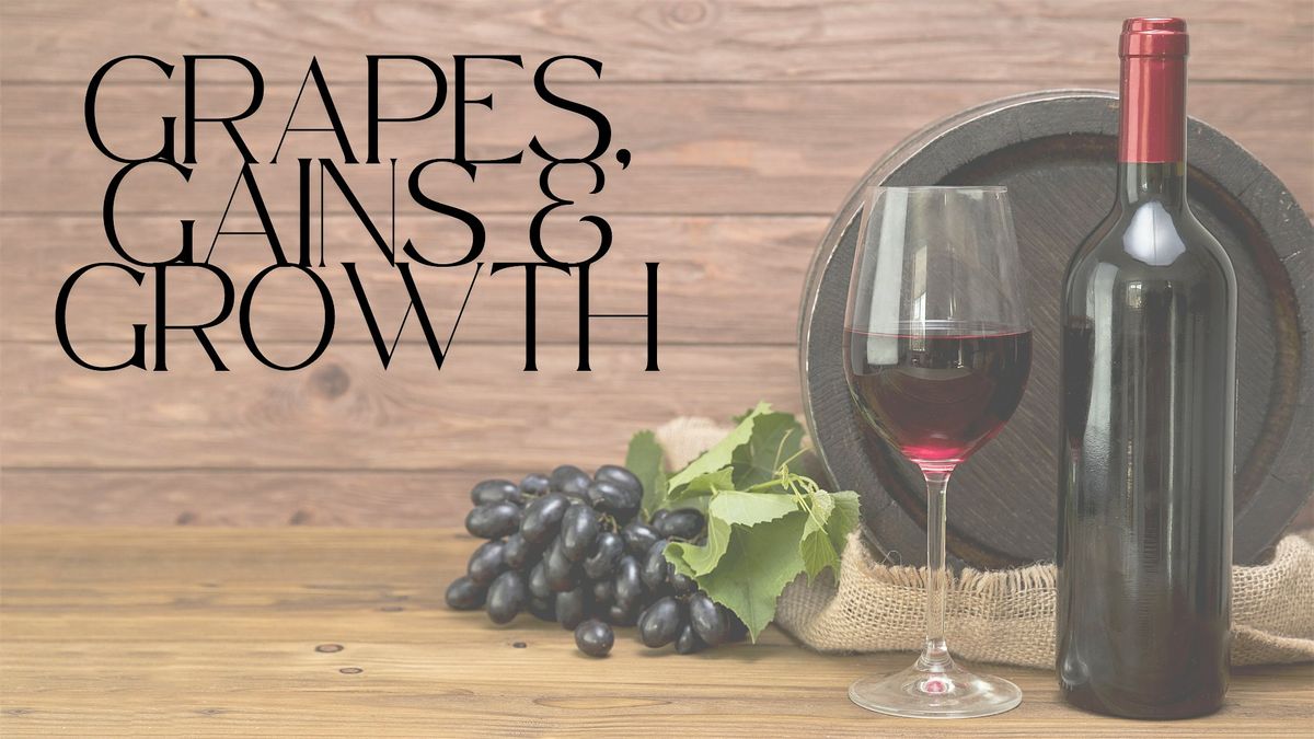 Grapes, Gains & Growth Workshop