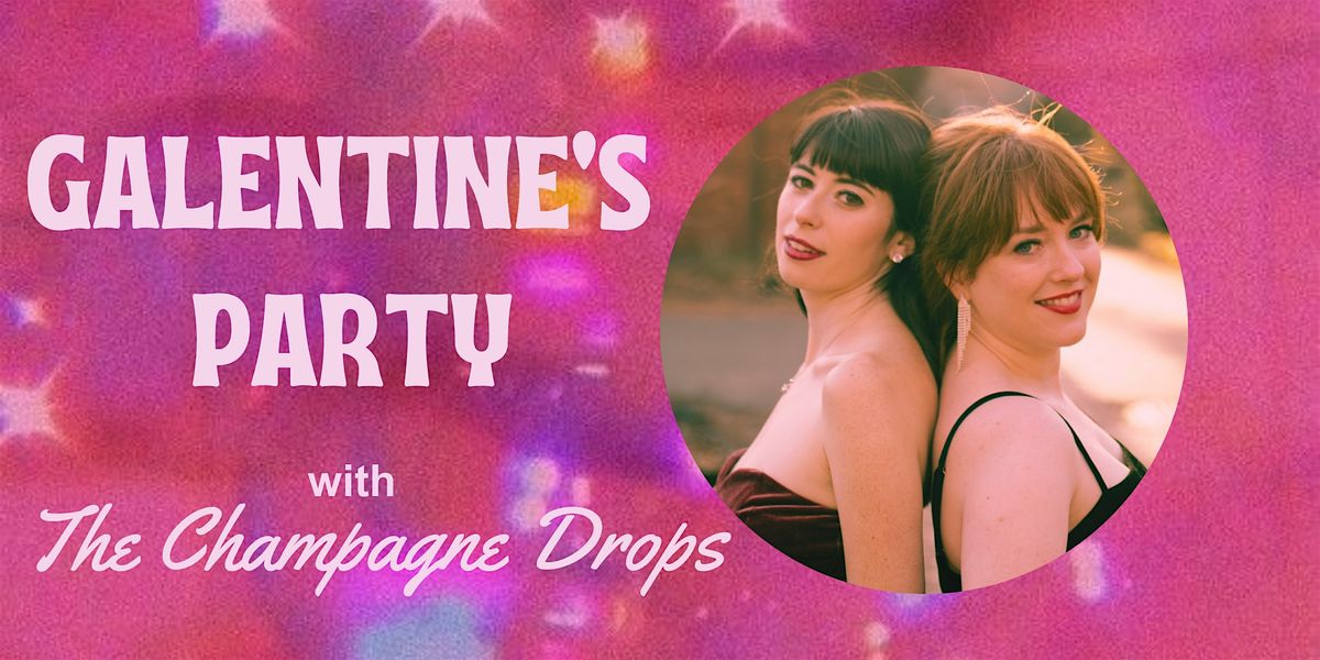 Galentine's Party with The Champagne Drops