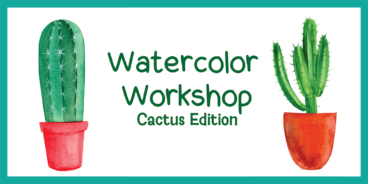 Watercolor Workshop: Cactus Edition