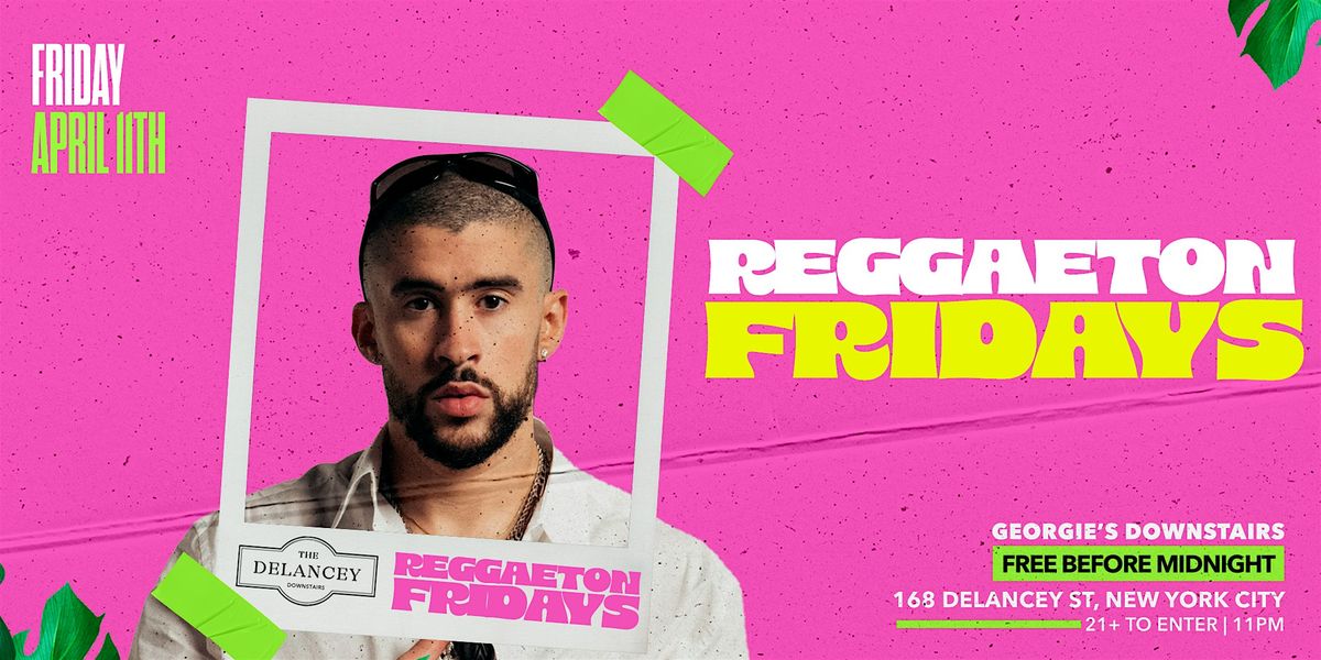 Reggaeton FRIDAYS @The Delancey