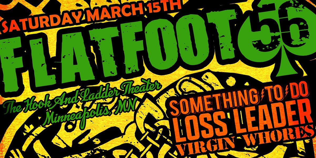 Flatfoot 56 with Something To Do, Loss Leader, & Virgin Whores