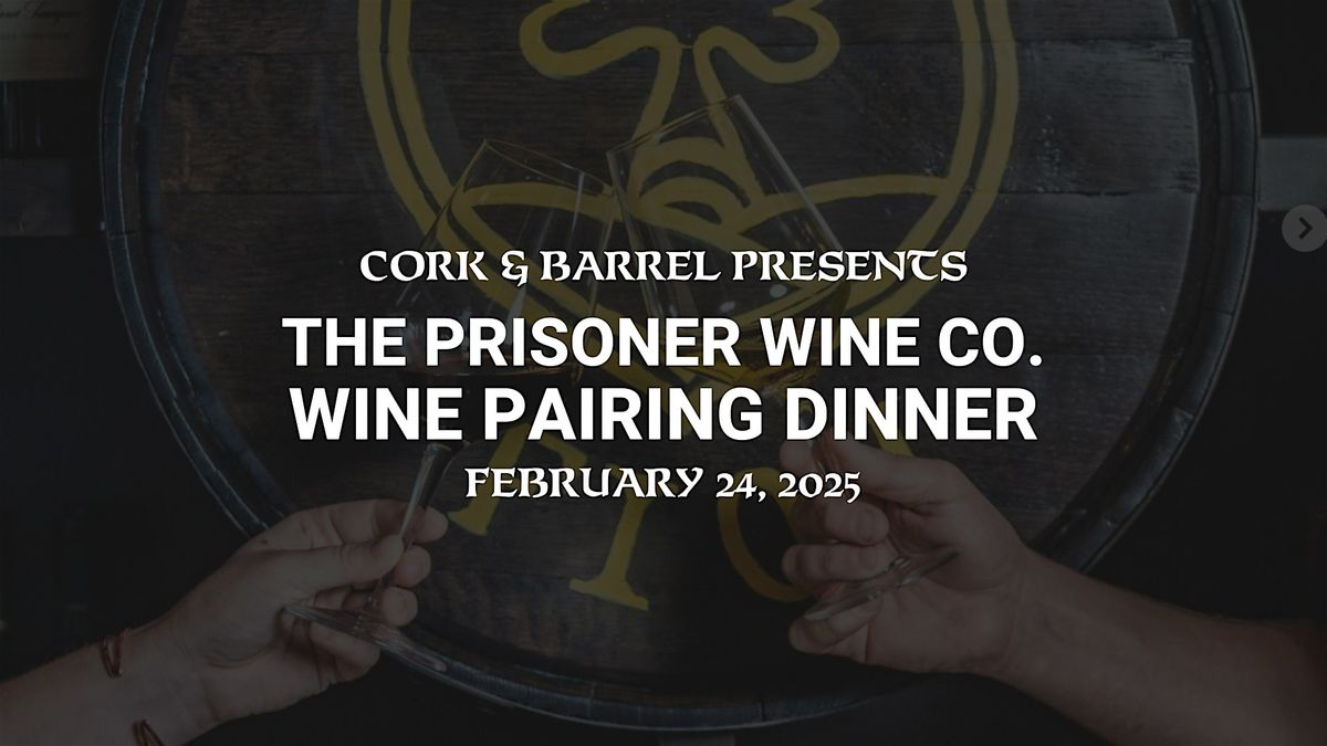 The Prisoner Wine Co. Wine Pairing Dinner at Cork & Barrel