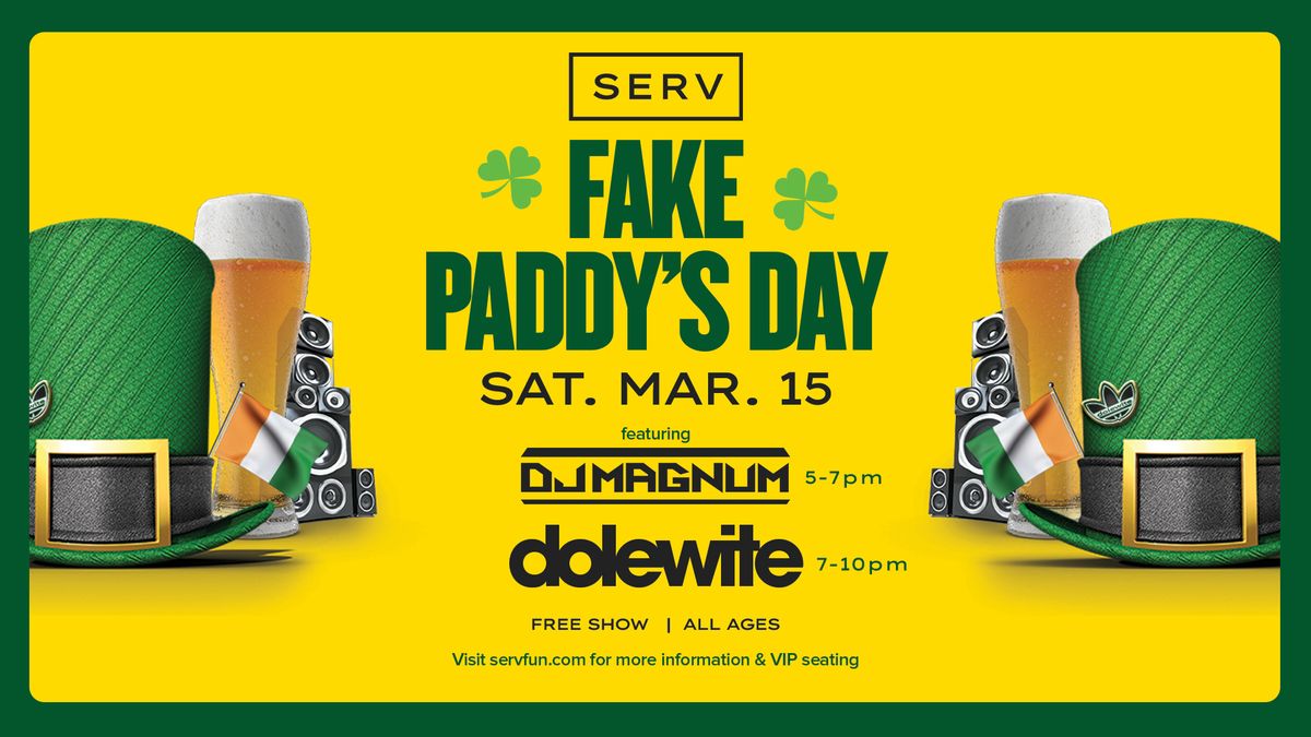 Fake Paddy's Day at SERV! Ft. DOLEWITE & DJ Magnum