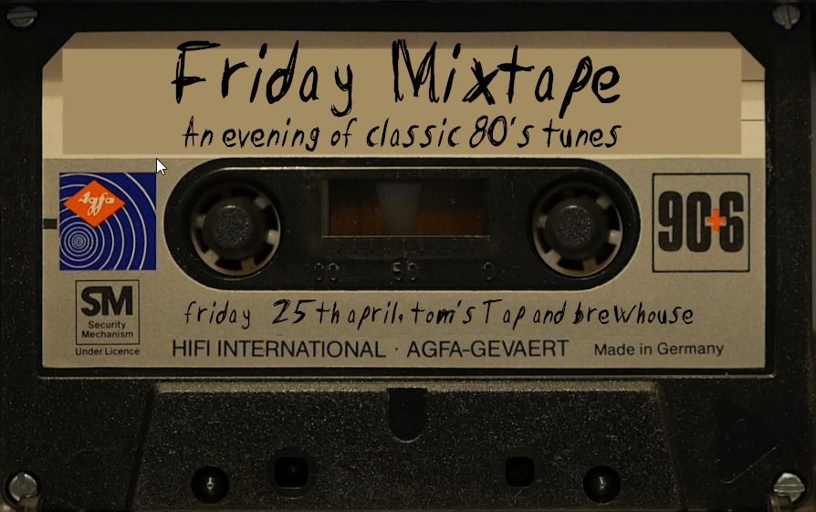 Friday Mixtape : An evening of classic 80's tunes. 