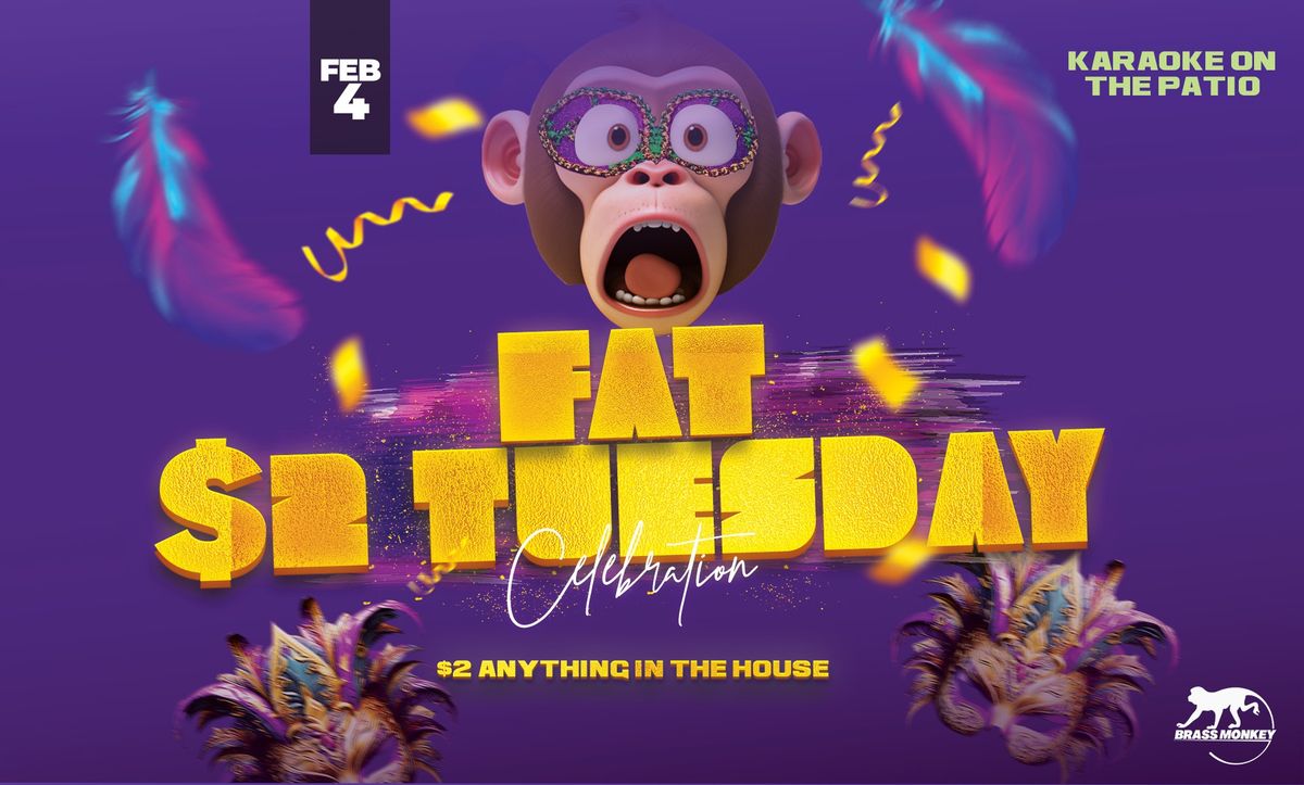 FAT $2 Tuesday - DJ inside and karaoke on the patio