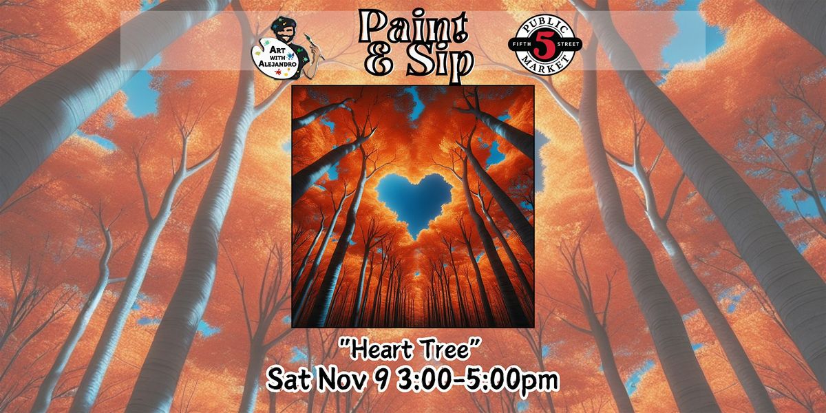 Paint & Sip at 5th St Market "Heart Tree"