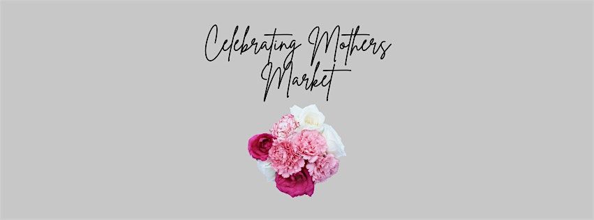 Celebrating Mothers Market