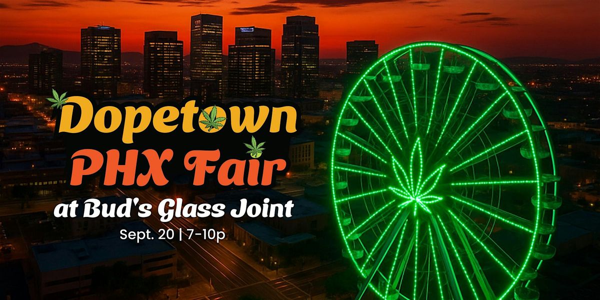Dopetown PHX Fair at Bud's Glass Joint